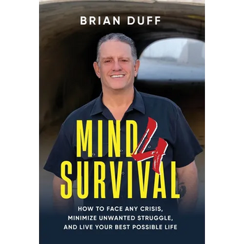 Mind 4 Survival: How to Face Any Crisis, Minimize Unwanted Struggle, and Live Your Best Possible Life