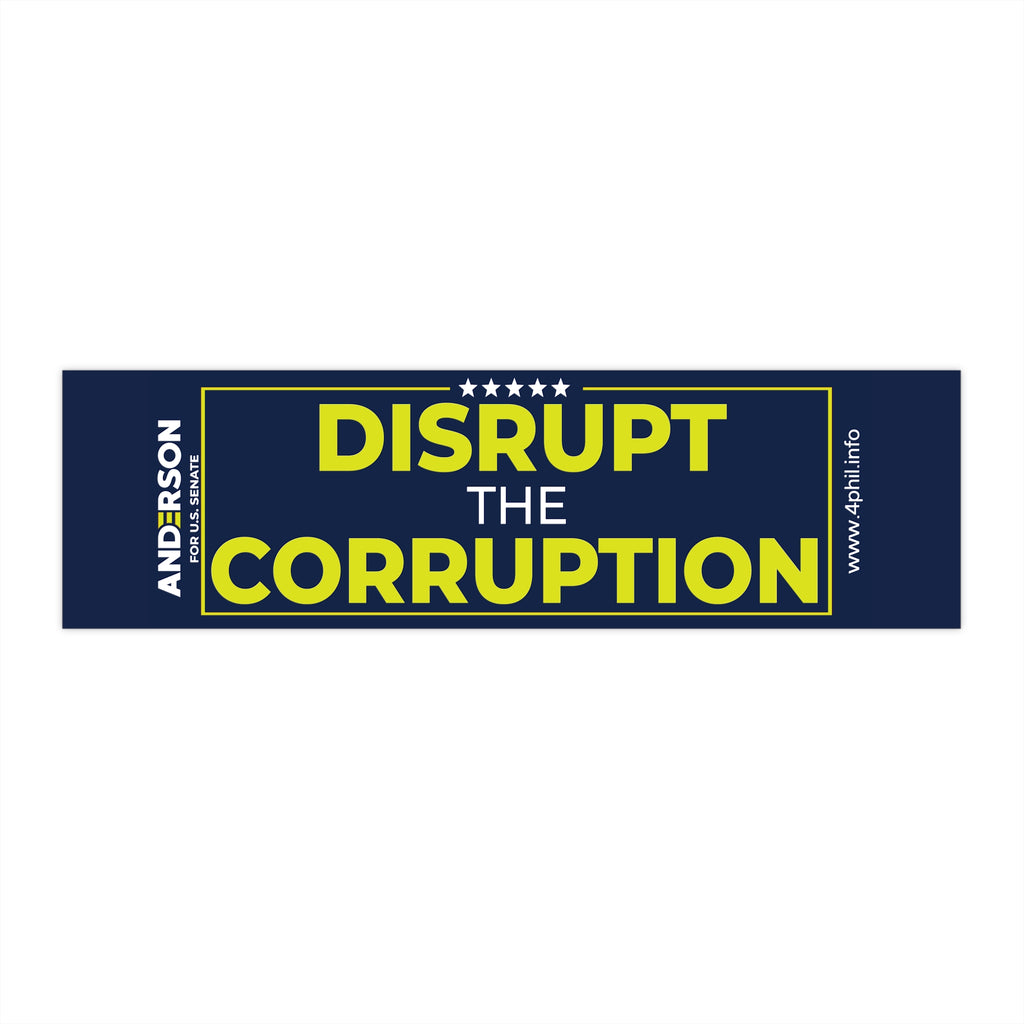 Disrupt the Corruption Phil Anderson For Senate Bumper Sticker