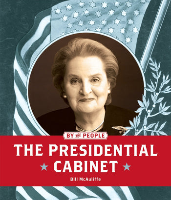 By the People: Presidential Cabinet, The by The Creative Company Shop