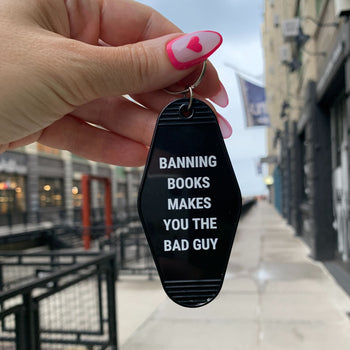 Banning Books Makes You the Bad Guy Motel Keychain