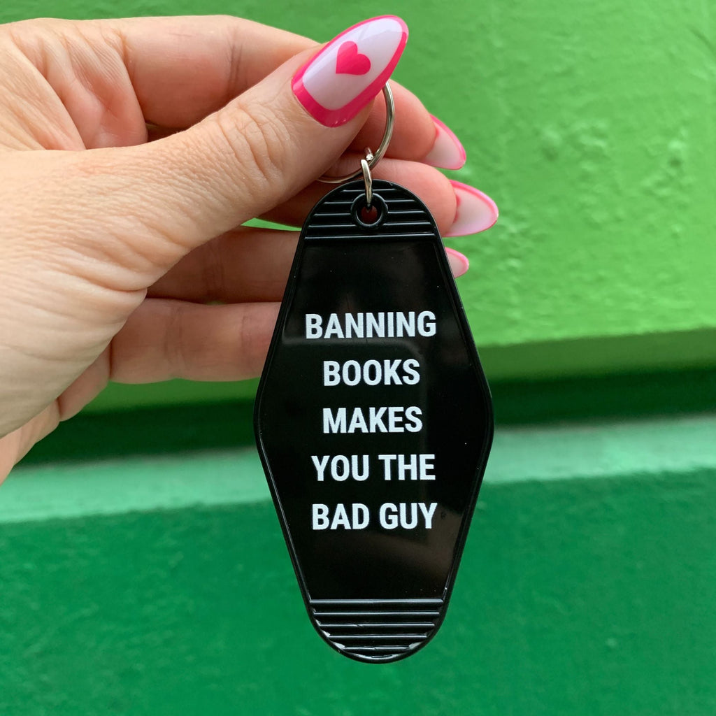 Banning Books Makes You the Bad Guy Motel Keychain