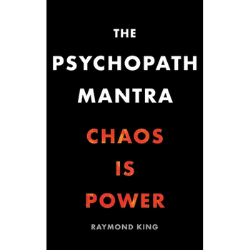 The Psychopath Mantra: Chaos is Power