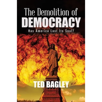 The Demolition of Democracy: Has America Lost Its Soul?