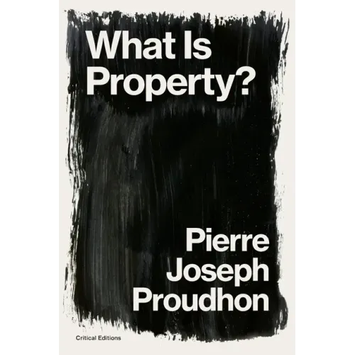 What is Property?: Property is Theft!