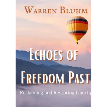Echoes of Freedom Past: Reclaiming and Restoring Liberty