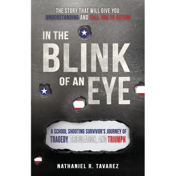 In the Blink of an Eye: A School Shooting Survivor's Journey of Tragedy, Tribulation, and Triumph