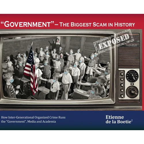 "Government" - The Biggest Scam in History... Exposed!