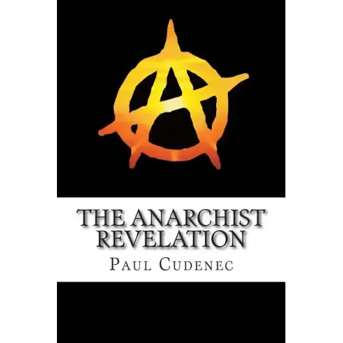 The Anarchist Revelation: Being What We're Meant To Be