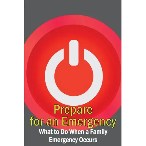 Prepare for an Emergency: What to Do When a Family Emergency Occurs