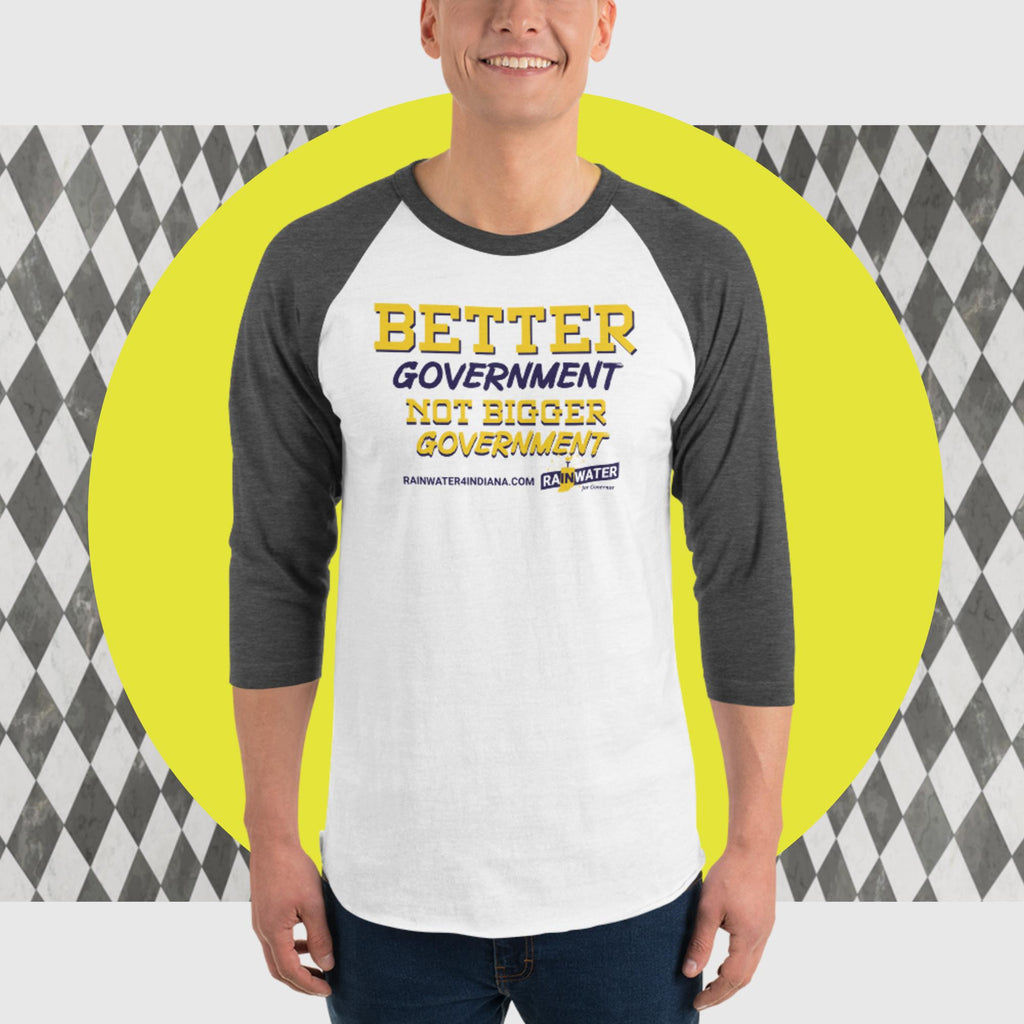 Better Government Not Bigger Government 3/4 sleeve raglan shirt