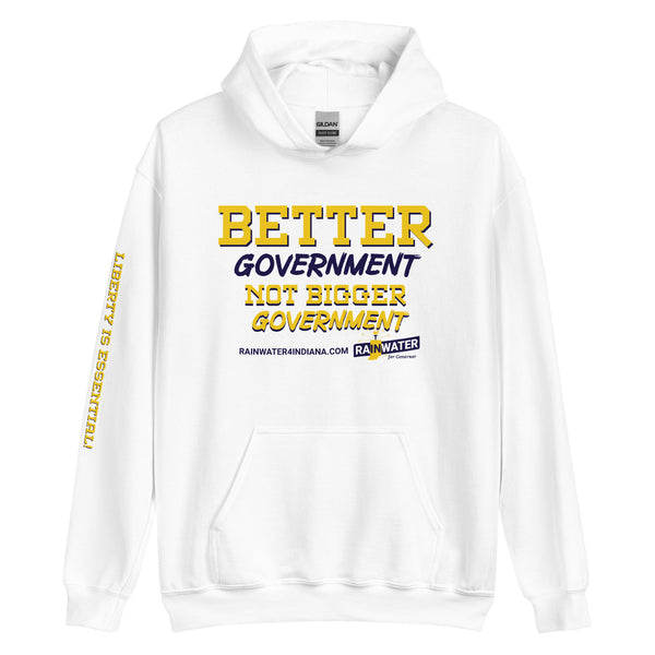 Better Government not Bigger Government - Rainwater for Indiana Unisex Hoodie - Proud Libertarian - Donald Rainwater