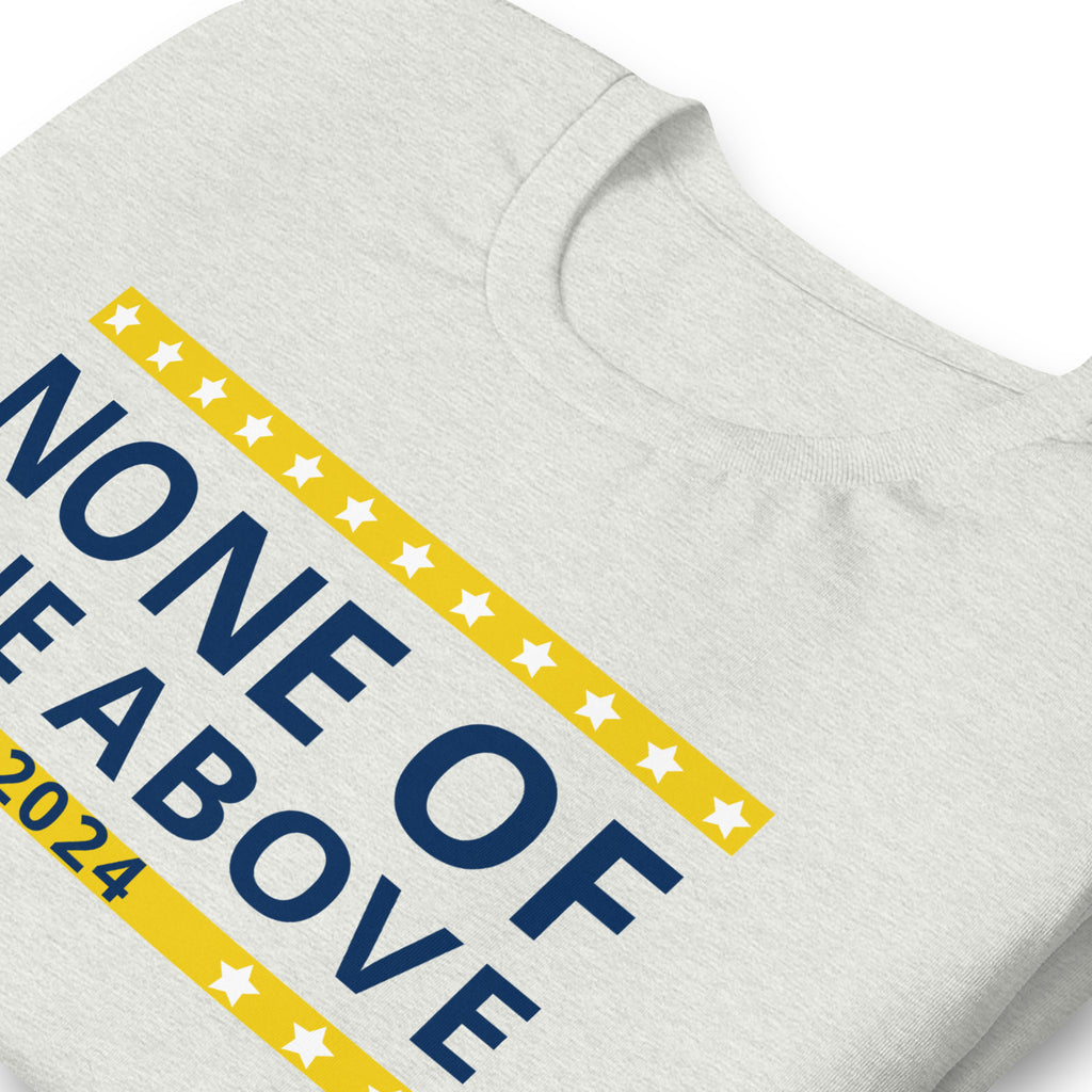 None of the Above 2024 Unisex t-shirt