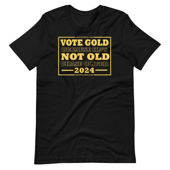 VOTE GOLD NOT OLD - Chase Oliver Unisex t-shirt