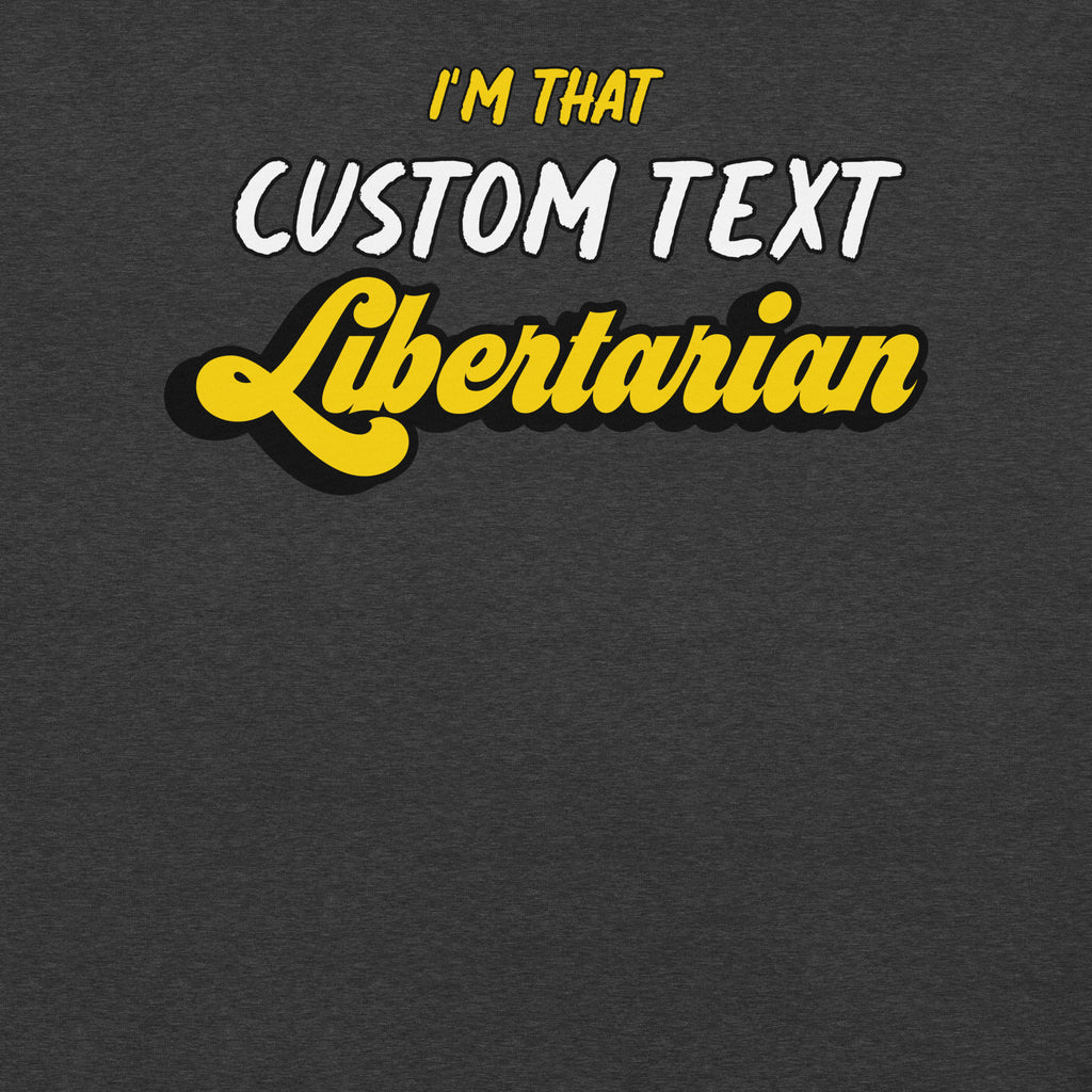 I'm That Libertarian (Customizable) Unisex t-shirt