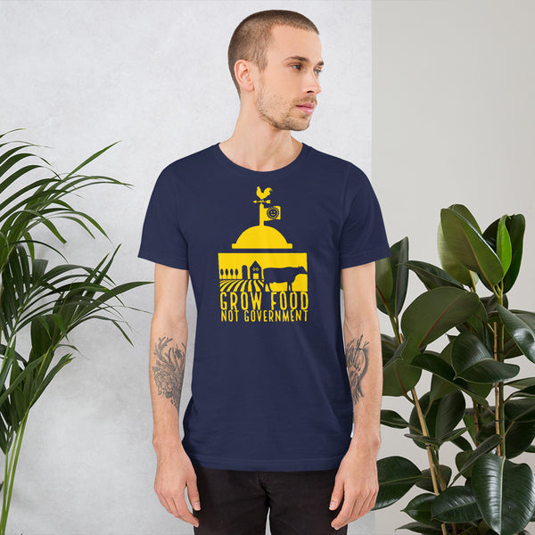 Grow Food Not Government Short-Sleeve Unisex T-Shirt - Proud Libertarian - Peace Love Liberty