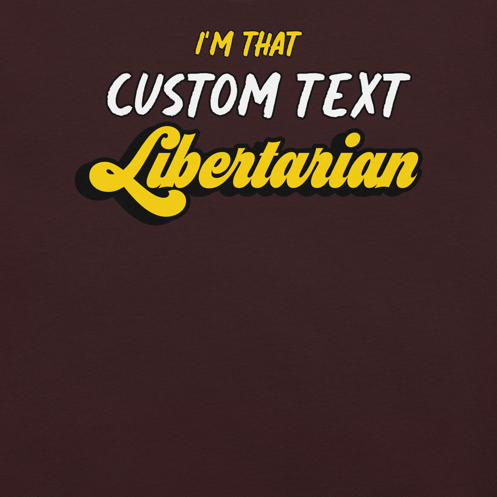 I'm That Libertarian (Customizable) Unisex t-shirt