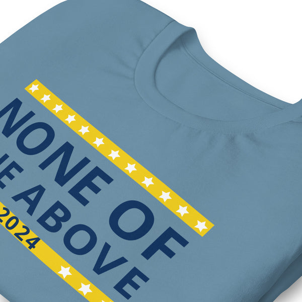 None of the Above 2024 Unisex t-shirt