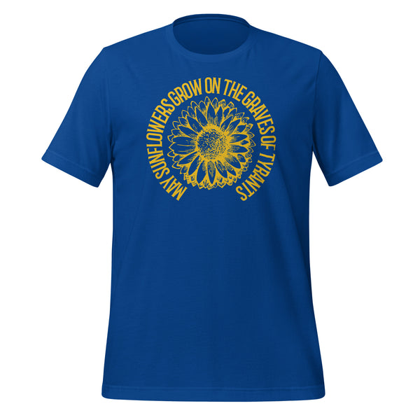 May Sunflowers Grow on the Graves of Tyrants Short-sleeve unisex t-shirt - Proud Libertarian - Not a Real Podcast