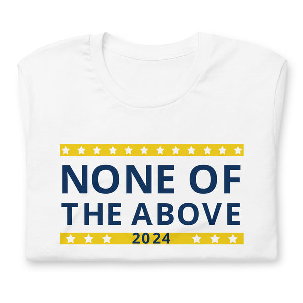 None of the Above 2024 Unisex t-shirt