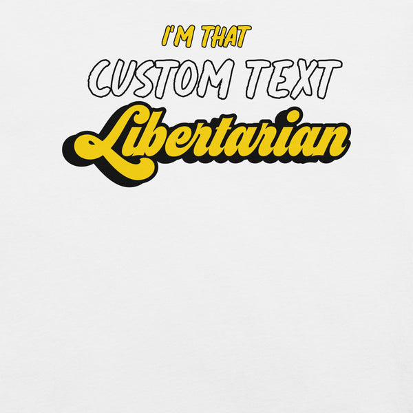 I'm That Libertarian (Customizable) Unisex t-shirt