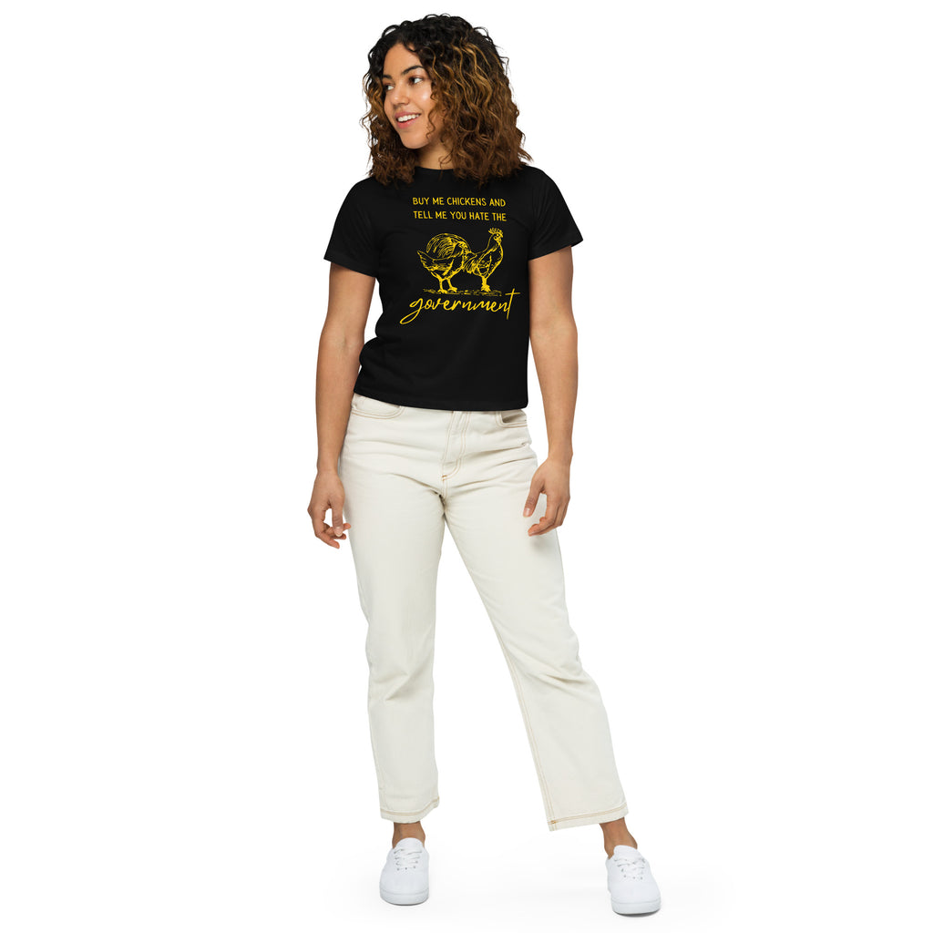 Buy me Chickens and Tell me you hate the Government Women’s high-waisted t-shirt