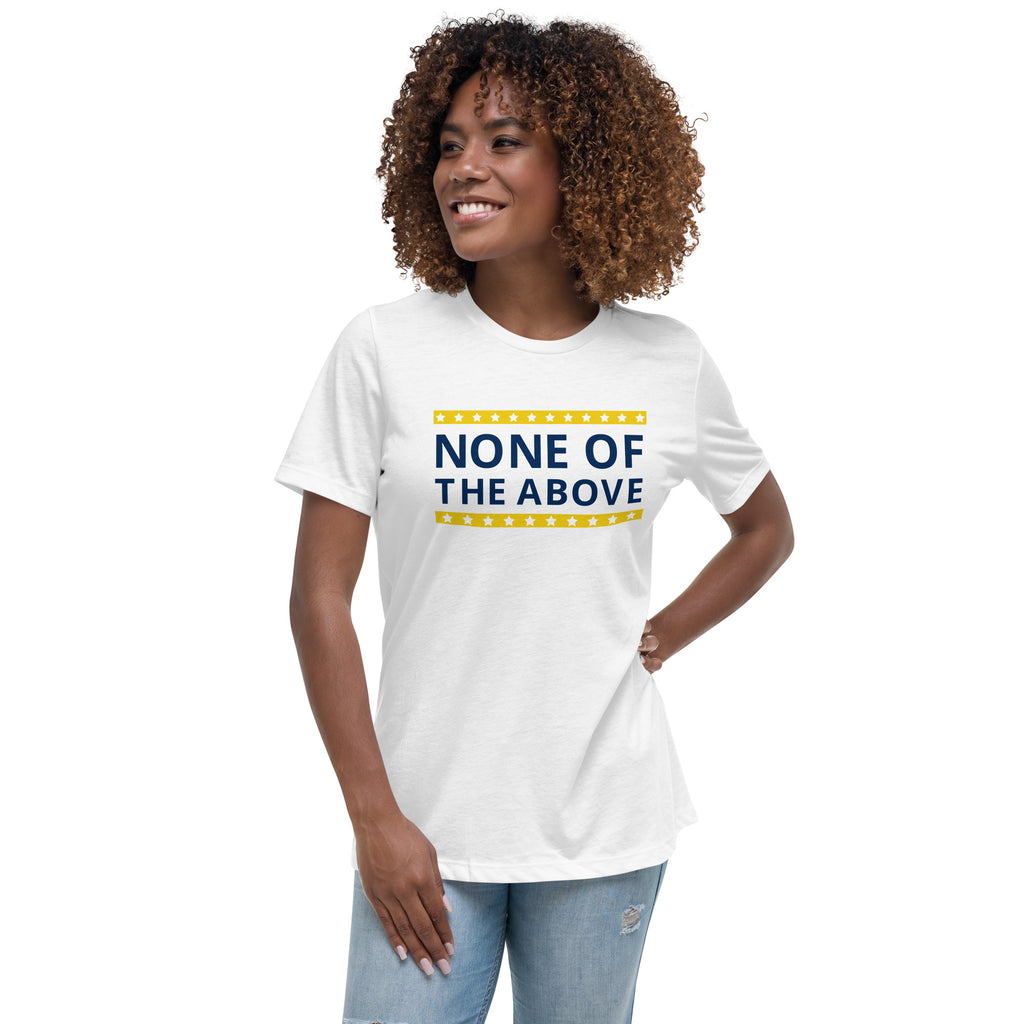 None of the Above Women's Relaxed T-Shirt - Proud Libertarian - People for Liberty