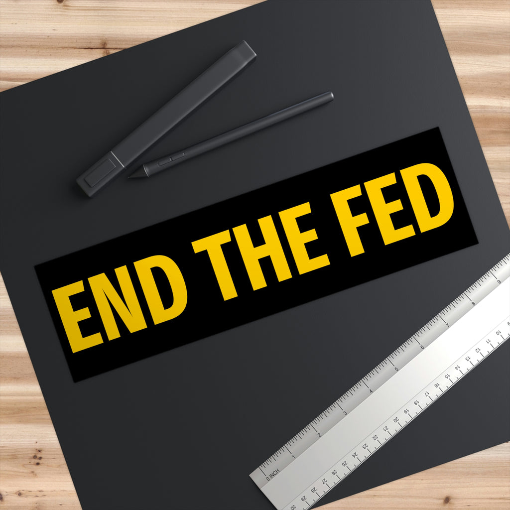 END THE FED Bumper Sticker - Proud Libertarian - Libertarian Party of Arizona