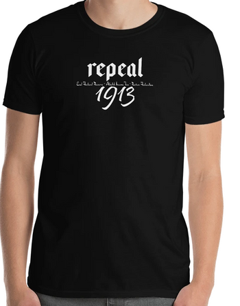 Shirt: Repeal 1913 - Proud Libertarian - Proud Libertarian