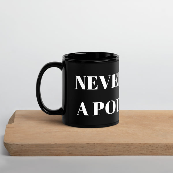 Never Trust a Politician Black Glossy Mug - Proud Libertarian - NewStoics