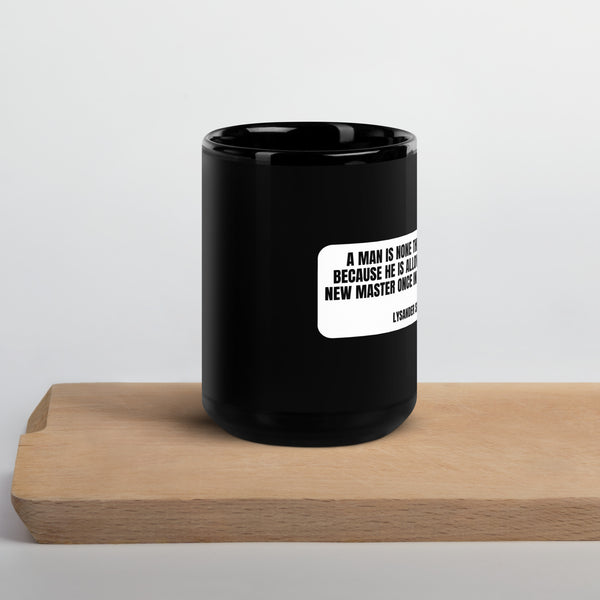 A man is none the less a slave... - Lysander Spooner Black Glossy Mug - Proud Libertarian - NewStoics