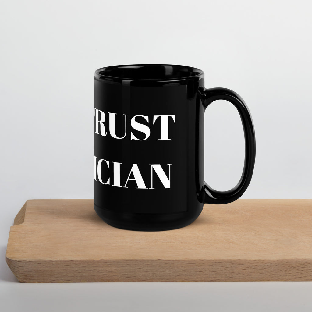 Never Trust a Politician Black Glossy Mug - Proud Libertarian - NewStoics