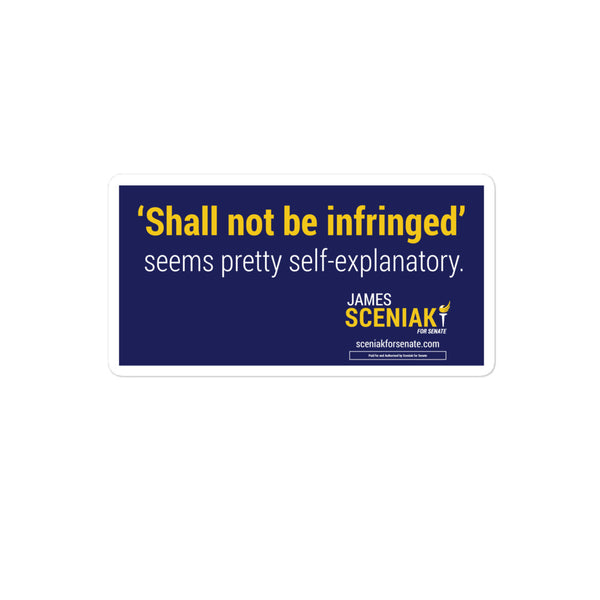 Shall Not Be Infringed Bubble-free stickers - Proud Libertarian - Sceniak for Senate