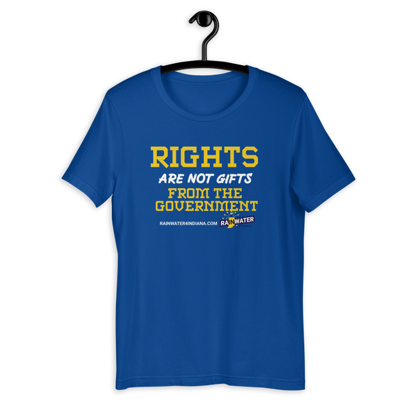 Rights are not Gifts - Rainwater for Indiana T-Shirt - Proud Libertarian - Donald Rainwater