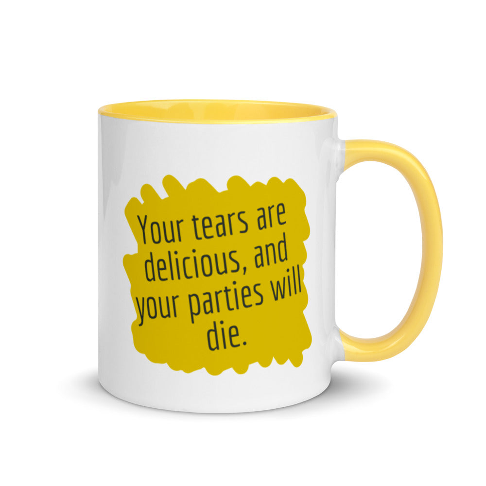 Your tears are Delicious and Your Parties will Die Mug with Color Inside - Proud Libertarian - Proud Libertarian