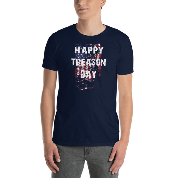 Happy Treason Day Fourth of July Short-Sleeve Unisex T-Shirt - Proud Libertarian - Proud Libertarian