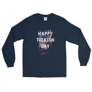 Happy Treason Day Fourth of July Men’s Long Sleeve Shirt - Proud Libertarian - Proud Libertarian