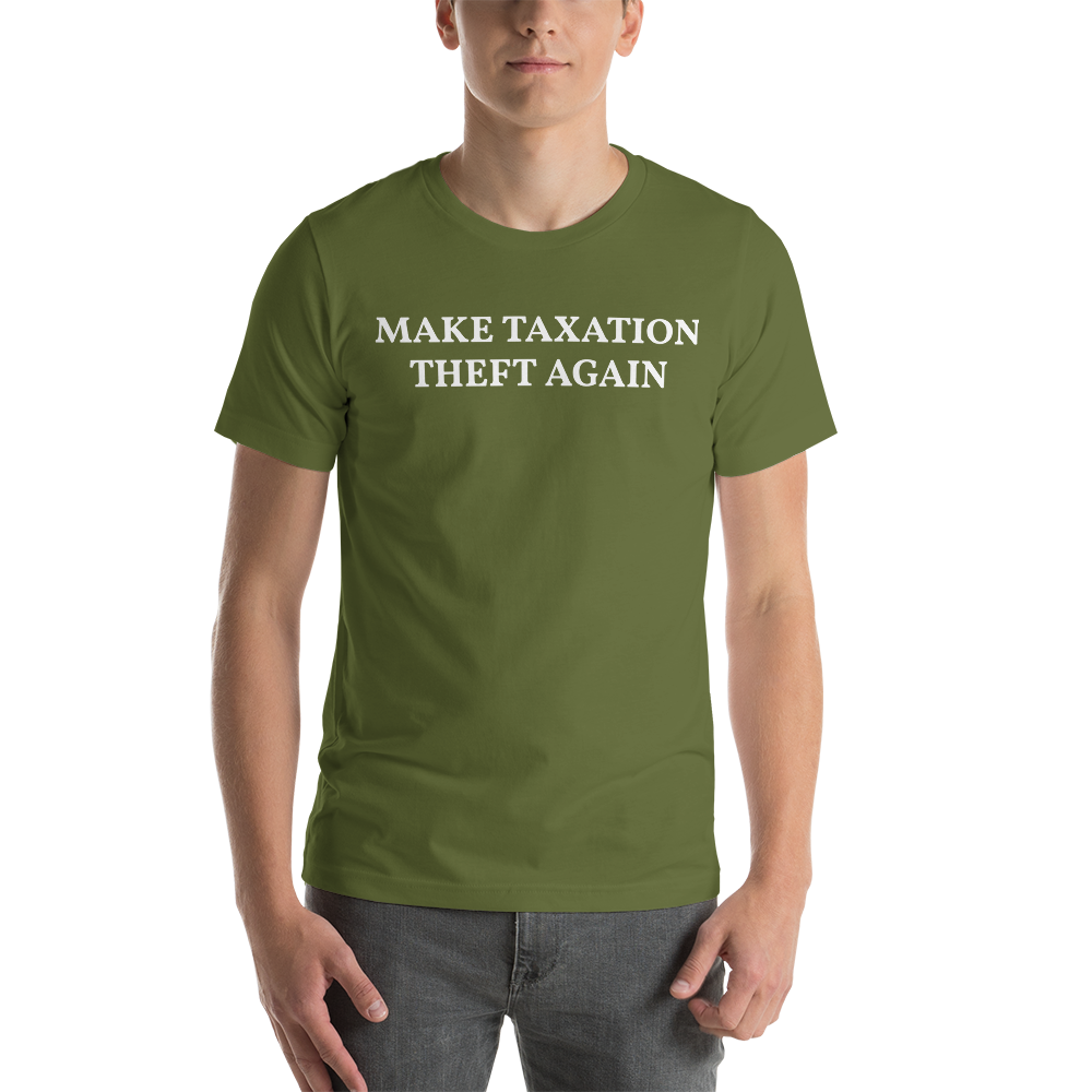 MAKE TAXATION THEFT AGAIN Short-Sleeve Unisex T-Shirt - Proud Libertarian - Proud Libertarian