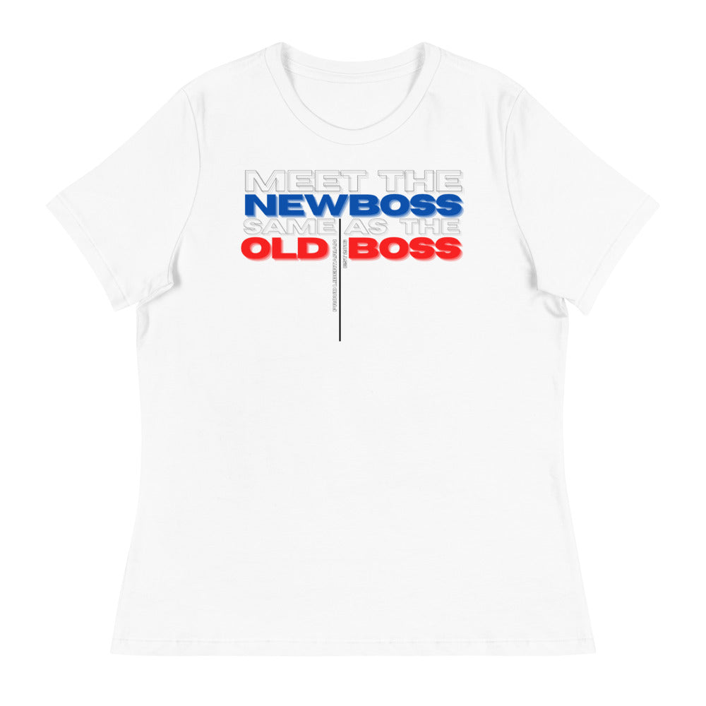 Meet the Old Boss Same as the New Boss - Women's Relaxed T-Shirt - Proud Libertarian - Proud Libertarian