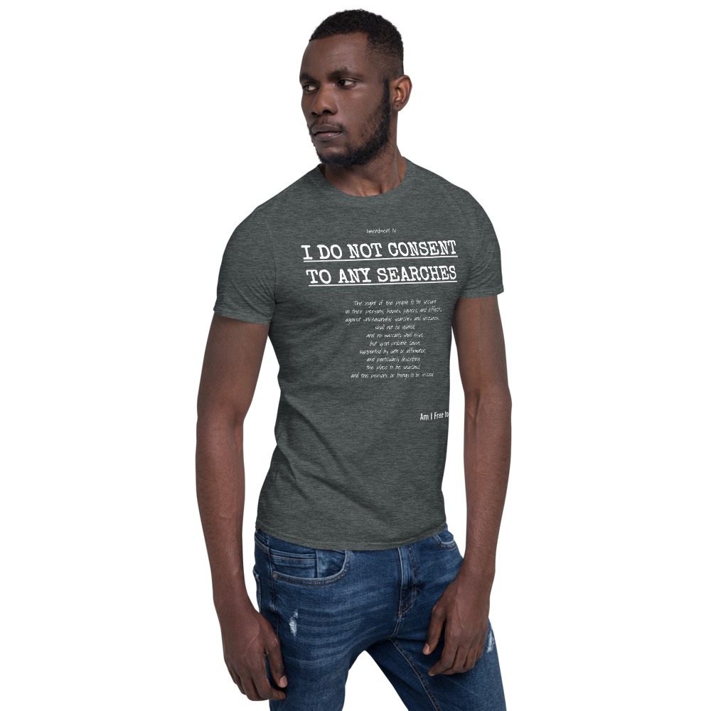 I Do not Consent to Searches - Short-Sleeve Unisex T-Shirt - Proud Libertarian - Proud Libertarian