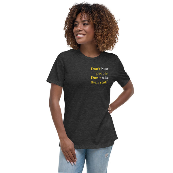 Don't Hurt People - Don't take their stuff - Women's Relaxed T-Shirt - Proud Libertarian - Proud Libertarian