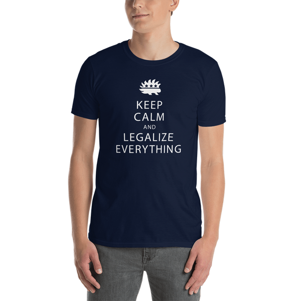 Keep Calm and Legalize Everything Short-Sleeve Unisex T-Shirt - Proud Libertarian - Proud Libertarian