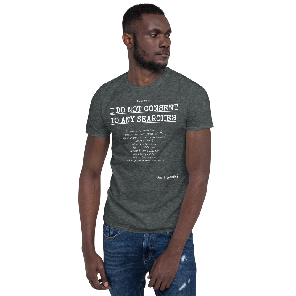 I Do not Consent to Searches - Short-Sleeve Unisex T-Shirt - Proud Libertarian - Proud Libertarian