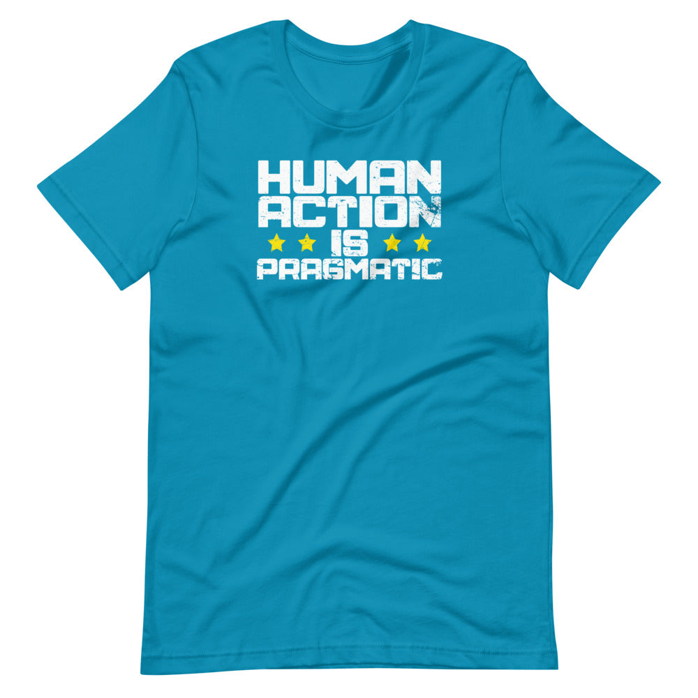 Human Action Is Pragmatic Short-Sleeve Unisex T-Shirt - Proud Libertarian - Libertarian Frontier