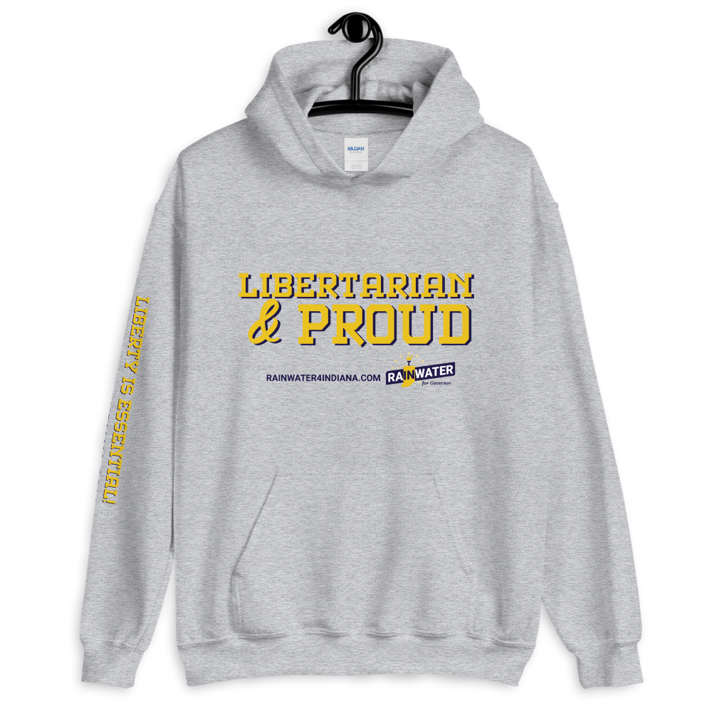 Libertarian and Proud - Rainwater for Indiana Hoodie - Proud Libertarian - Donald Rainwater