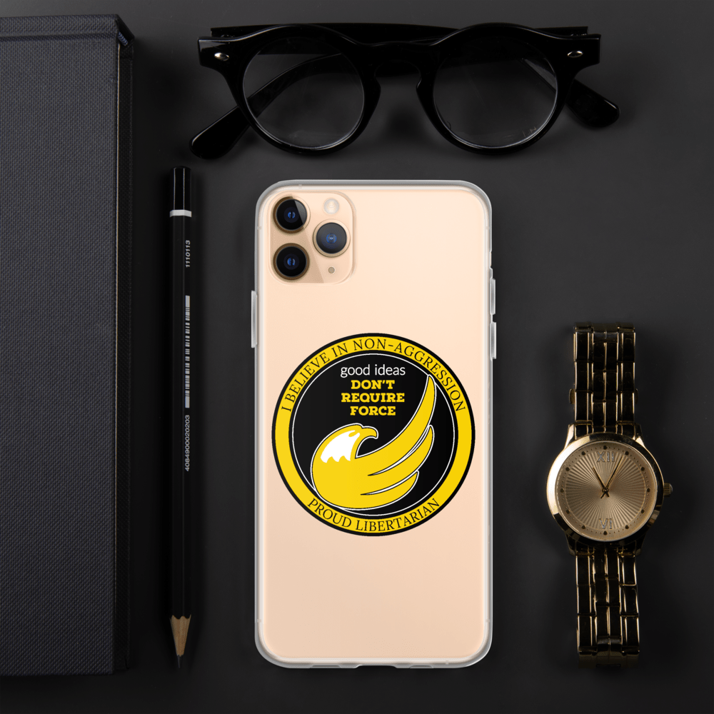 good ideas Don't require Force iPhone Case - Proud Libertarian - Proud Libertarian