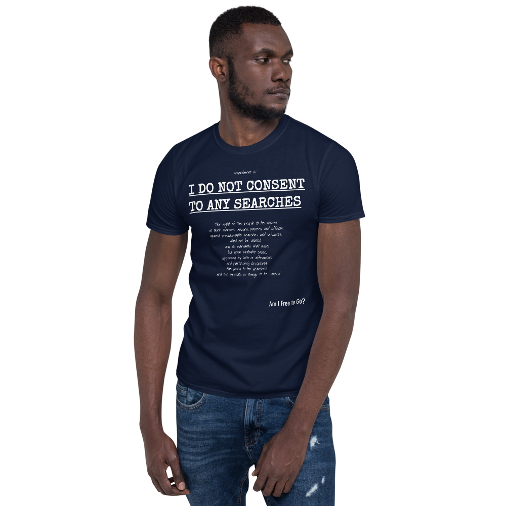 I Do not Consent to Searches - Short-Sleeve Unisex T-Shirt - Proud Libertarian - Proud Libertarian