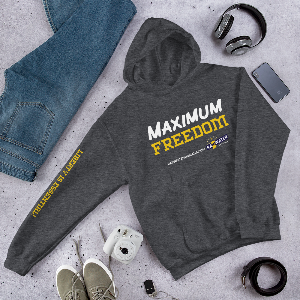 Maximum Freedom - Rainwater for Indiana Hoodie - Proud Libertarian - Donald Rainwater