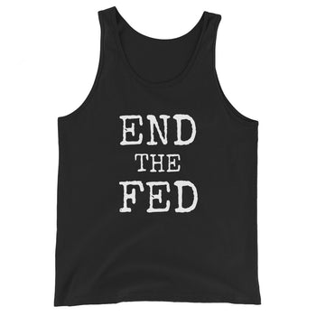 END THE FED Unisex Tank Top - Proud Libertarian - Proud Libertarian