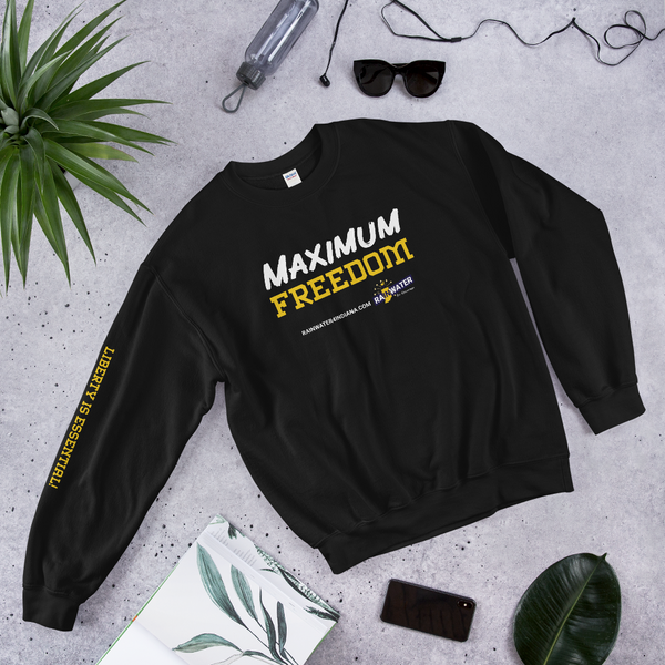 Maximum Freedom - Rainwater for Indiana Sweatshirt - Proud Libertarian - Donald Rainwater