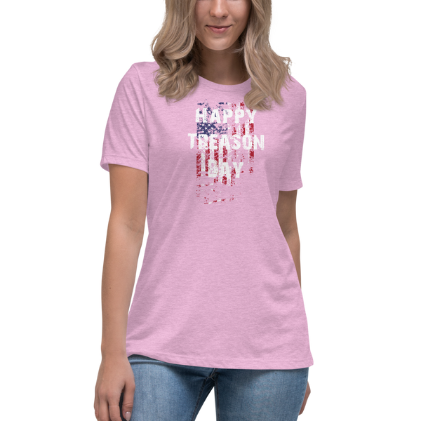 Happy Treason Day Fourth of July Women's Relaxed T-Shirt - Proud Libertarian - Proud Libertarian